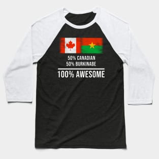 50% Canadian 50% Burkinabe 100% Awesome - Gift for Burkinabe Heritage From Burkina Faso Baseball T-Shirt